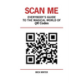 Scan Me - Everybody's Guide to the Magical World of Qr Codes - Paperback