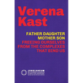 Father-Daughter, Mother-Son: Freeing Ourselves from the Complexes That Bind Us - Paperback