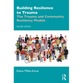 Building Resilience to Trauma: The Trauma and Community Resiliency Models - Paperback