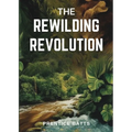 The Rewilding Revolution - Paperback