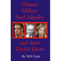 Obama, Hillary, Saul Alinsky and Their Useful Idiots - Paperback