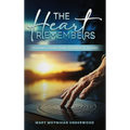 The Heart Remembers: Touching Lessons from the Dementia Journey - Hardcover