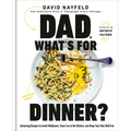 Dad, What's for Dinner?: Lifesaving Recipes to Avoid Meltdowns, Have Fun in the Kitchen, and Keep Your Kids Well Fed: A Cookbook - Hardcover