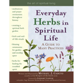 Everyday Herbs in Spiritual Life: A Guide to Many Practices - Paperback