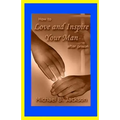 How to Love and Inspire Your Man After Prison: A Prisonwife's Guide - Paperback