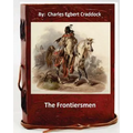 The frontiersmen. By: Charles Egbert Craddock (Original Classics) - Paperback