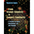 From Strange Simplicity to Complex Familiarity: A Treatise on Matter, Information, Life and Thought - Paperback