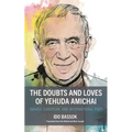 The Doubts and Loves of Yehuda Amichai: Israeli, European, and International Poet - Hardcover