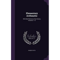 Elementary Arithmetic: With Brief Notices of Its History, Volumes 1-12 - Hardcover
