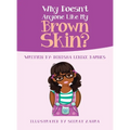 Why Doesn't Anyone Like My Brown Skin? - Hardcover