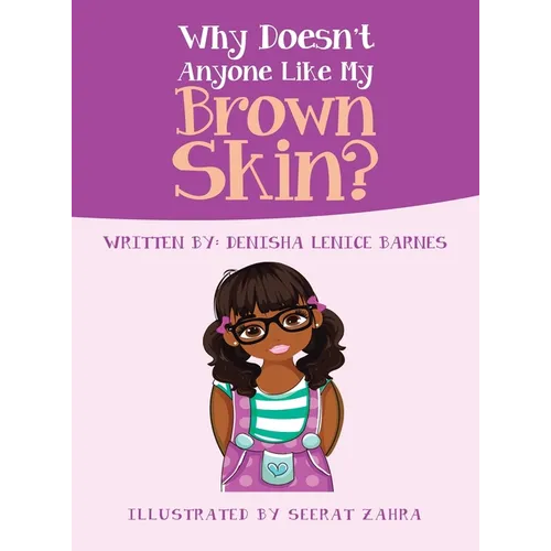 Why Doesn't Anyone Like My Brown Skin? - Hardcover