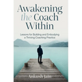 Awakening the Coach Within: My Transition from Employee to Entrepreneur - Paperback