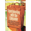 Experimenting with the Consumer: The Mass Testing of Risky Products on the American Public - Hardcover