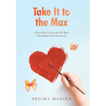 Take It to the Max: A True Story of Love and the Bond That Death Could Not Break - Hardcover