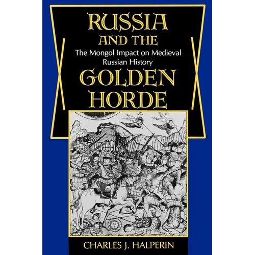 Russia and the Golden Horde: The Mongol Impact on Medieval Russian History - Paperback
