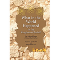 What in the World Happened in the Kingdom of Judah?: The Life and Times of Isaiah the Prophet - Paperback
