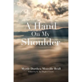A Hand On My Shoulder: God's Miraculous Touch on My Life - Paperback