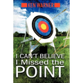 I Can't Believe I Missed the Point: Exposing the Hidden Footholds of Sin That Relentlessly Undermine Our Walk with God - Hardcover