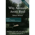 Why Animals Aren't Food, Book 1: Animals, Themselves: Components, Mechanisms & 'Diseases' - Paperback