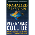 When Markets Collide: Investment Strategies for the Age of Global Economic Change - Hardcover
