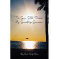 The Sun Still Rises: My Secrets for Survival - Paperback