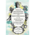 Female Printmakers, Printsellers, and Print Publishers in the Eighteenth Century - Paperback
