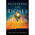 Accessing the Riches of Heaven: Keys to Experiencing God's Lavish Provision - Paperback