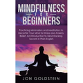 Mindfulness for Beginners: Practicing Minimalism and Meditation to Declutter Your Mind for Stress and Anxiety Relief: An Introduction to Mind Hacking - Paperback