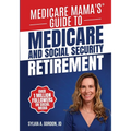 Medicare Mama's Guide to Medicare and Social Security Retirement - Paperback
