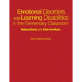 Emotional Disorders and Learning Disabilities in the Elementary Classroom: Interactions and Interventions - Hardcover