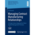 Managing Contract Manufacturing Relationships: A Design Science Approach to Client-Applied Management Practices - Paperback