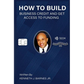 How to Build Business Credit and Get Access to Funding - Paperback