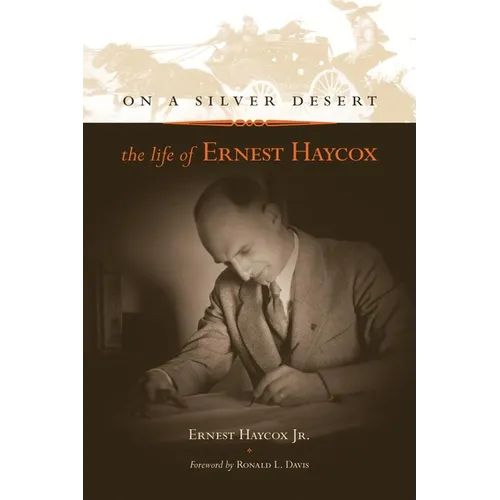 On a Silver Desert: The Life of Ernest Haycox - Hardcover