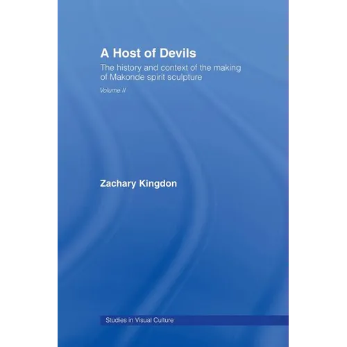 A Host of Devils: The History and Context of the Making of Makonde Spirit Sculpture - Paperback
