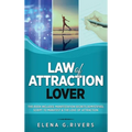 Law of Attraction Lover: This Book Includes: Manifestation Secrets Demystified, Script to Manifest & The Love of Attraction - Hardcover