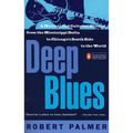 Deep Blues: A Musical and Cultural History of the Mississippi Delta - Paperback