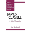 James Clavell: A Critical Companion - Hardcover