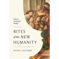 Rites of the New Humanity: Essays on Sacramental Theology - Paperback