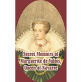 Secret Memoirs of Marguerite de Valois: Queen of Navarre - Paperback