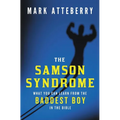 The Samson Syndrome: What You Can Learn from the Baddest Boy in the Bible - Paperback