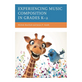 Experiencing Music Composition in Grades K-2 - Hardcover