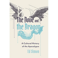 The Dove and the Dragon: A Cultural History of the Apocalypse - Paperback