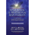 Mindfulness and Professional Responsibility: A Guide Book for Integrating Mindfulness into the Law School Curriculum - Paperback