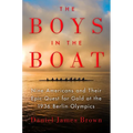 The Boys in the Boat: Nine Americans and Their Epic Quest for Gold at the 1936 Berlin Olympics - Hardcover