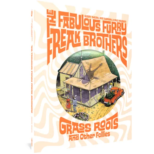 The Fabulous Furry Freak Brothers: Grass Roots and Other Follies - Hardcover