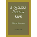 A Quaker Prayer Life - Paperback