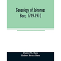 Genealogy of Johannes Baer, 1749-1910 - Paperback