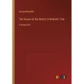 The House on the Beach; A Realistic Tale: in large print - Paperback