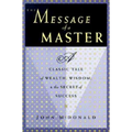 The Message of a Master: A Classic Tale of Wealth, Wisdom, and the Secret of Success - Paperback
