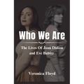 Who We Are: The Lives Of Joan Didion and Eve Babitz - Paperback